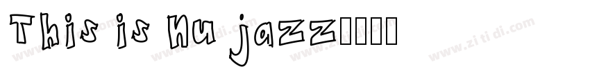 This is nu jazz字体转换